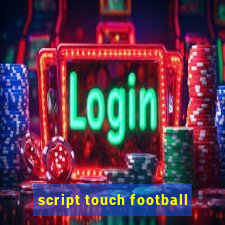 script touch football